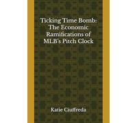 Ticking Time Bomb: The Economic Ramifications of MLB’s Pitch Clock