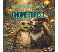 Tickle Belly Turtle and the Gnome Forest (Tickle Belly Turtle Series)