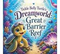 Tickle Belly Turtle's Dreamworld: Great Barrier Reef