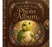 Tickle Belly Turtle's Photo Album (Tickle Belly Turtle Series)