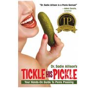 Tickle His Pickle!: Your Hands-on Guide To Penis Pleasing