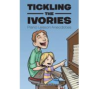 Tickling the Ivories: Piano Lesson Anecdotes