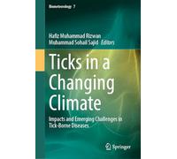 Ticks in a Changing Climate: Impacts and Emerging Challenges in Tick-Borne Diseases (Biometeorology, 7)