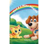 Tico e o Miau Mágico: Uma história de amizade e imaginação para crianças a partir de 1 anos