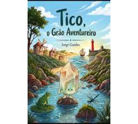 TICO, o Grão Aventureiro: Uma viagem pela Literacia do Mar (Concelho de Esposende: estórias e histórias)