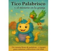 Tico Palabrisco y el misterio en la granja: Cuento con actividades y dibujos para colorear | De 4 a 7 años | Vocabulario, juego y creatividad