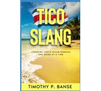 Tico Slang: Learning Costa Rican Spanish One Word at a Time: 1 (Foreign Language Series)