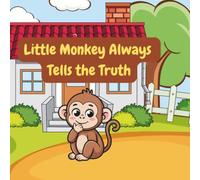 Tico the Little Monkey Always Tells the Truth: One little accident… one big lesson about honesty. (The Adventures of Tico the Little Monkey)
