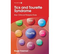 Tics and Tourette Syndrome – Key Clinical Perspectives (Clinics in Developmental Medicine)
