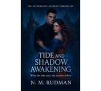 Tide and Shadow Awakening: When the tide rises, the shadows follow. (The Aethercrest Academy Chronicles)