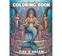 Tide & Dream: A Mermaid and Underwater Fantasy Coloring Book for Adults