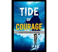 Tide of Courage: A Boy's Miraculous Survival
