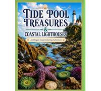 Tide Pool Treasures & Coastal Lighthouses: An Oregon Coast Coloring Adventure (America's Parks to Color)