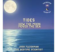 Tides: How The Moon Moves the Sea (The Bedtime Scientist)