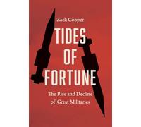 Tides of Fortune - The Rise and Decline of Great Militaries