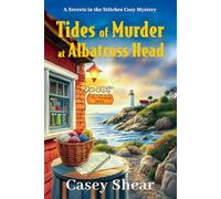 Tides of Murder at Albatross Head: A Secrets in the Stitches Cozy Mystery