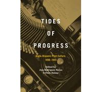 Tides of Progress : Anglo-Hispanic Print Culture, 1890-1945