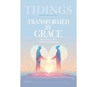 Tidings - Volume 88 - Number 6 - June, 2025: Transformed by Grace (Christadelphian Tidings Magazine)