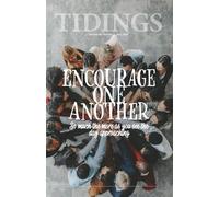 Tidings - Volume 88 - Number 7 - 2025 Special Issue: Encourage One Another (Christadelphian Tidings Magazine)