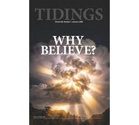 Tidings - Volume 89 - Number 1 - January, 2026: Why Believe? (Christadelphian Tidings Magazine)