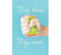 Tidy house Tidy mind: Daily Cleaning Planner: Plan out Household Chores. Discover the Easy Way to a Tidy and ... to Remember.