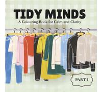 Tidy Minds: A Bold and Easy Coloring Book: Decluttering-Inspired Colouring Pages for Calm, Clarity and Creative Stillness (Tidy Series)