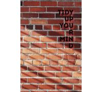 Tidy Up Your Mind: Affirmation Motivational And Inspirational Notebook