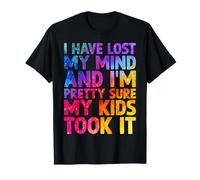 Tie Dye Color Have Lost My Mind Kids Took It Mothers Day Mom T-Shirt