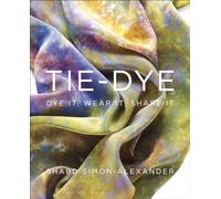 Tie-Dye: Dye It, Wear It, Share It