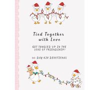 Tied Together with Love: Get Tangled Up in the Love of Friendship