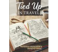 TIED UP IN TRAVEL: “A Stress-Relief Coloring & Reflection Book for Dyslexia, ADHD, Anxiety & Overthinking Adults”