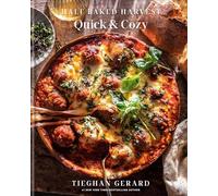 Tieghan Gerard - Half Baked Harvest Quick Cozy A Cookbook - Hardba - G245z