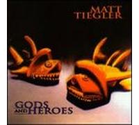 Tiegler, Matt - Gods & Heroes