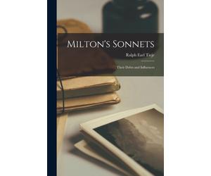 Tieje - Milton's Sonnets Their Debts and Influences - New paperback - X555z