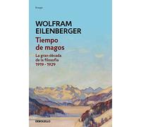 Tiempo de magos: La gran década de la filosofía: 1919-1929 (Ensayo | Filosofía)