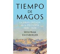Tiempo de magos: La gran década de la filosofía: 1919-1929 (Pensamiento)