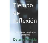 Tiempo de reflexión: (entre lo que soy y lo que quiero ser)