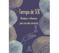 Tiempo de SER: Mandalas y reflexiones para una vida consciente: Cuaderno de práctica creativa con 12 mandalas a página completa, escritos inspiradores ... crecimiento personal y la meditación activa