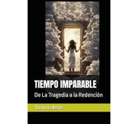 TIEMPO IMPARABLE: De La Tragedia a la Redención