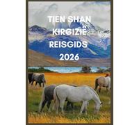 TIEN SHAN KIRGIZIË REISGIDS 2026: Ontdek de verborgen paden, yurts en bergmeren van Kirgizië