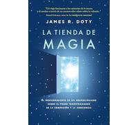 Tienda de Magia, La -V2: El Viaje De Un Neurocirujano Por Los Misterios Del Cerebro Y Los Secretos Del Corazon