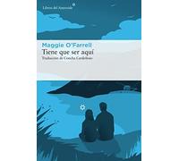 Tiene Que Ser Aquí by Maggie O'Farrell (2018, Trade Paperback)