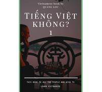Tiếng Việt không? A1 - A2: This book to all the people who wish to learn Vietnamese
