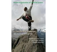 TIEP XUAN, L'ENERGIA DELLA PRIMAVERA: Un allenamento per corpo e mente: una chiave per la longevità.