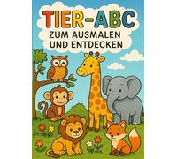 Tier-ABC - Mein erstes Ausmalbuch mit Tieren von A bis Z: Mit Mitmachrätseln, Malbildern & Lernspaß für Kinder ab 3 Jahren | Ideal für Vorschule & Grundschule