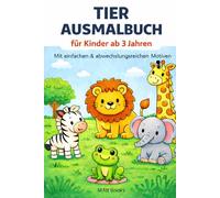 Tier-Ausmalbuch für Kinder ab 3 Jahren - Einfache & abwechslungsreiche Ausmalbilder | Über 30 süße Tiermotive | Malbuch für Kleinkinder: Große, ... - Fördert Kreativität & Feinmotorik