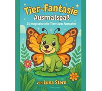 Tier-Fantasie AusmalSpaß: 25 magische Mix-Tiere zum Ausmalen