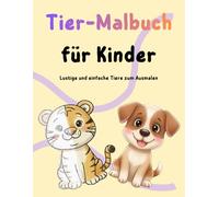 Tier-Malbuch für Kinder: Lustige und einfache Tiere zum Ausmalen