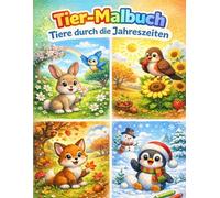 Tier Malbuch - Tiere durch die Jahreszeiten: 50 niedliche Tiere aus Frühling, Sommer, Herbst, Winter - ideal für Kinder von 3 bis 8 Jahren