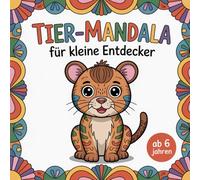Tier-Mandala-Ausmalbuch für kleine Entdecker ab 6 Jahren mit 30 faszinierenden Ausmalbildern